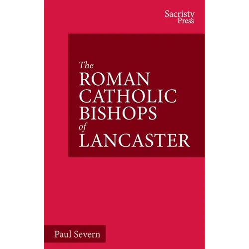 The Roman Catholic Bishops of Lancaster: Celebrating the Centenary 1924-2024