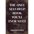 The Only Self-Help Book You'll Ever Need