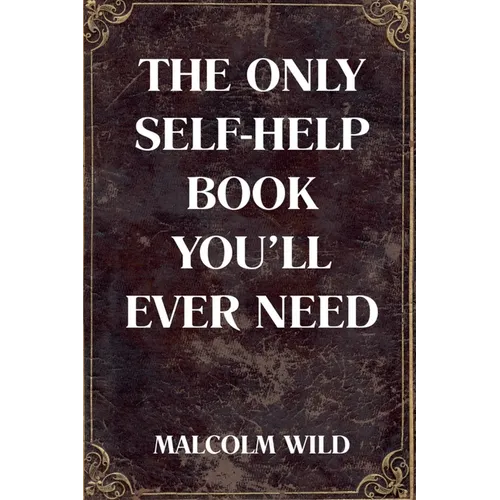 The Only Self-Help Book You'll Ever Need
