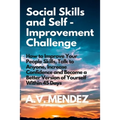 Social Skills & Self-Improvement Challenge: How to Improve Your People Skills, Talk to Anyone, Increase Confidence and Become a Better Version of Your