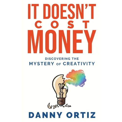 It Doesn't Cost Money: Discovering the Mystery of Creativity