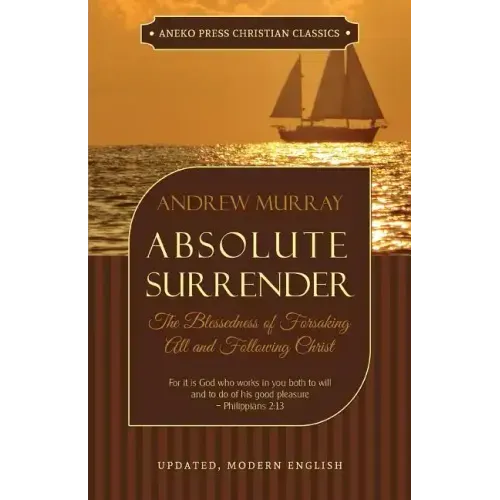 Absolute Surrender: The Blessedness of Forsaking All and Following Christ