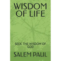 Wisdom of Life: Seek the Wisdomof God