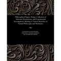 Philosophical Papers: Being a Collection of Memoirs Dissertations, and Experimental Investigations, Relating to Various Branches of Natural