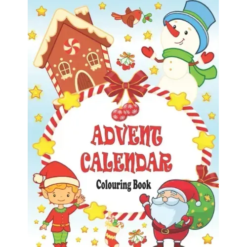 Advent Calendar Colouring Book: 24 Numbered Christmas Colouring Pages for Toddlers and Preschoolers This Activity Book Is Perfect Gift for Christmas