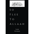 So Flee to Allaah