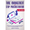 Time Management and Stop Procrastination 2-in-1 Book: Discover The Most Effective Time Management Strategies and Learn How to Avoid the Number 1 Produ