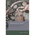 Christians at Home: John Chrysostom and Domestic Rituals in Fourth-Century Antioch
