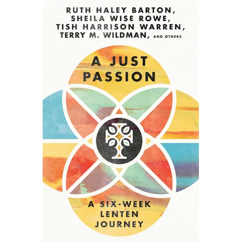 A Just Passion: A Six-Week Lenten Journey