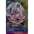 The Sacred Laws of the Aryas, Part 1 of 2: As Taught in the Schools of Apastamba, Gautama, Vasishtha, and Baudhayana
