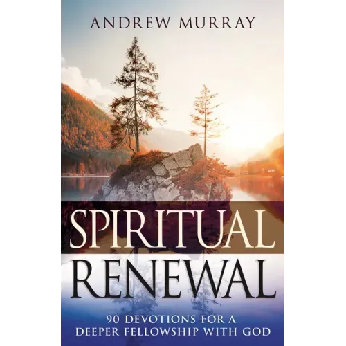 Spiritual Renewal: 90 Devotions for a Deeper Fellowship with God