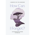 How Can I Forget? Activating God's Power in Your Life
