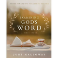 Examining God's Word: Breathe New Life Into Your Love for the Bible