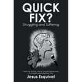 Quick Fix? Struggling and Suffering: Resolving Spiritual, Mental, and Emotional Issues in a Healthy and Integrative Way
