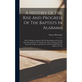 A History Of The Rise And Progress Of The Baptists In Alabama: With A Miniature History Of The Denomination From The Apostolic Age Down To The Present
