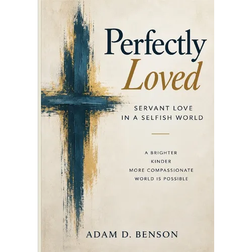 Perfectly Loved: Servant Love in a Selfish World