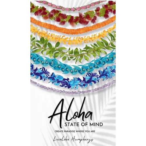 Aloha State of Mind: Create Paradise Where You Are