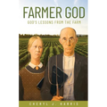 Farmer God: God's Lessons from the Farm
