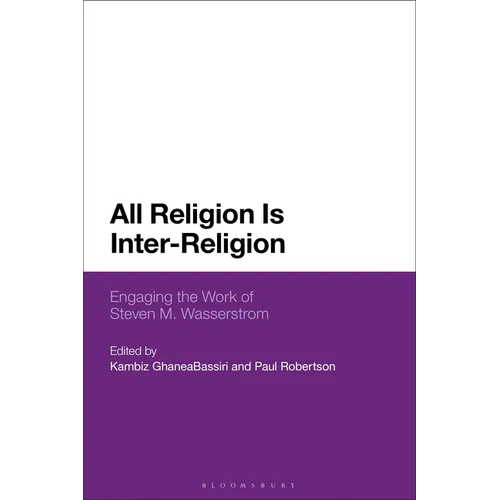 All Religion Is Inter-Religion: Engaging the Work of Steven M. Wasserstrom