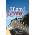 Hard Love: A California Memoir