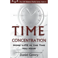 Time Concentration: More LIFE in the Time You Have