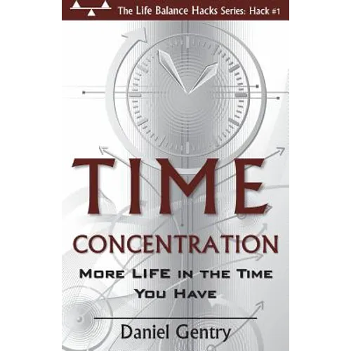 Time Concentration: More LIFE in the Time You Have