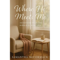 Where He Meets Me: Devotions from the Middle of Real Life