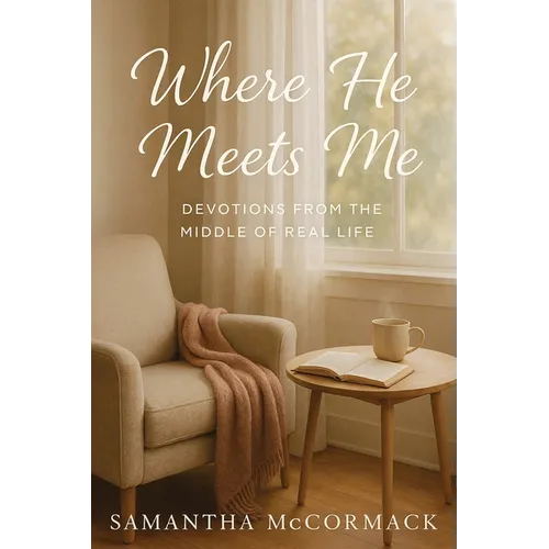 Where He Meets Me: Devotions from the Middle of Real Life