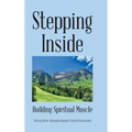 Stepping Inside: Building Spiritual Muscle