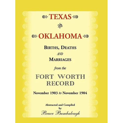 Texas and Oklahoma Births, Deaths and Marriages from the Fort Worth Record: November, 1903 to November 1904