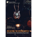 Recasting the Bygone Witch: Representations of Lesser-Known Witches in Popular Culture (Color)