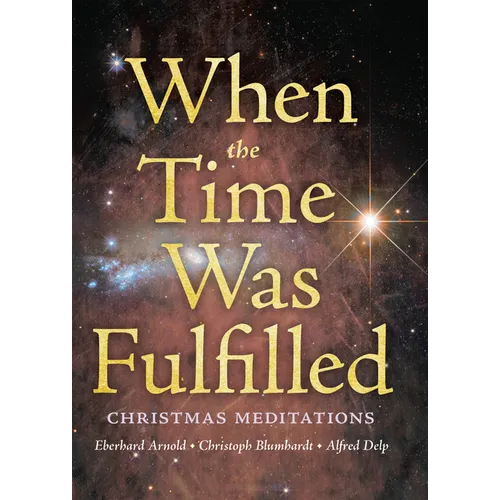 When the Time Was Fulfilled: Christmas Meditations