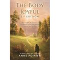 The Body Joyful 2nd Edition: Beyond Self-Acceptance: The Path to Living with Peace, Presence and Purpose