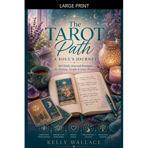 The Tarot Path: A Soul's Journey -- 365 Daily Journal Prompts for Healing, Insight & Inner Wisdom