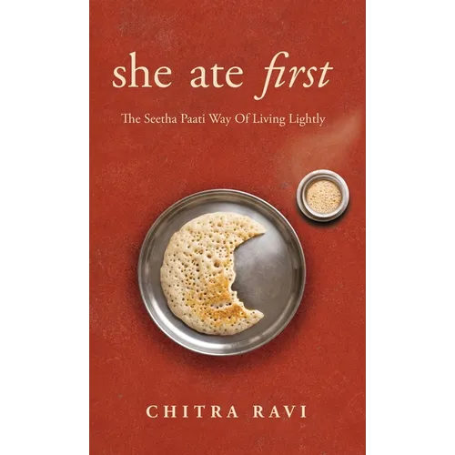 she ate first: The Seetha Paati Way Of Living Lightly