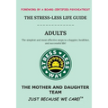 The Stress-Less Life Guide Adults: The simplest and most effective steps to a happier, healthier, and successful life!