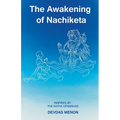 The Awakening of Nachiketa: Inspired by the Katha Upanishad