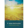 Paul's Spirituality in Galatians: A Critique of Contemporary Christian Spiritualities