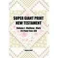 Super Giant Print New Testament, Volume I, Matthew-Mark, 24-Point Text, KJV