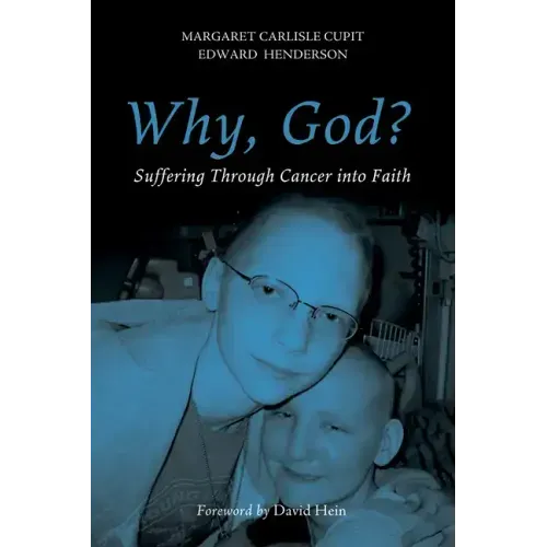 Why, God?: Suffering Through Cancer Into Faith