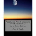 Pope Saint Pius X Complete Set of Encyclicals: Large Print Edition