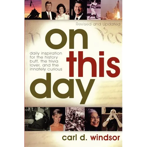 On This Day: Daily Inspiration for the History Buff, the Trivia Lover, and the Innately Curious