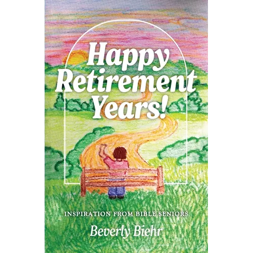 Happy Retirement Years! Inspiration From Bible Seniors