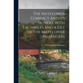 The Mayflower Compact and its Signers, With Facsimiles and a List of the Mayflower Passengers