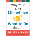 Why Your Kids Misbehave--And What to Do about It