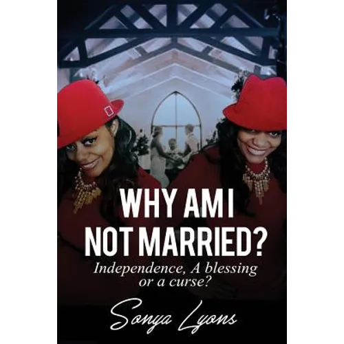 Why Am I Not Married?: Independence, A Blessing or A Curse