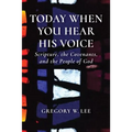 Today When You Hear His Voice: Scripture, the Covenants, and the People of God