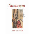 Nazorean: How a Jewish Wisdom Sect Gave Birth to the Church