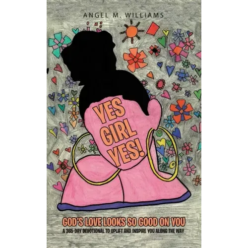 Yes Girl Yes!: God's Love Looks so Good on You