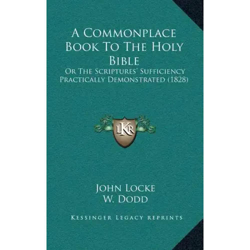 A Commonplace Book To The Holy Bible: Or The Scriptures' Sufficiency Practically Demonstrated (1828)